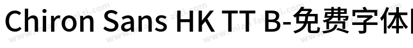 Chiron Sans HK TT B字体转换
